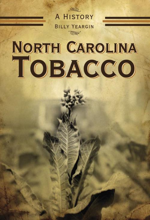 Cover of the book North Carolina Tobacco by Billy Yeargin, Arcadia Publishing Inc.
