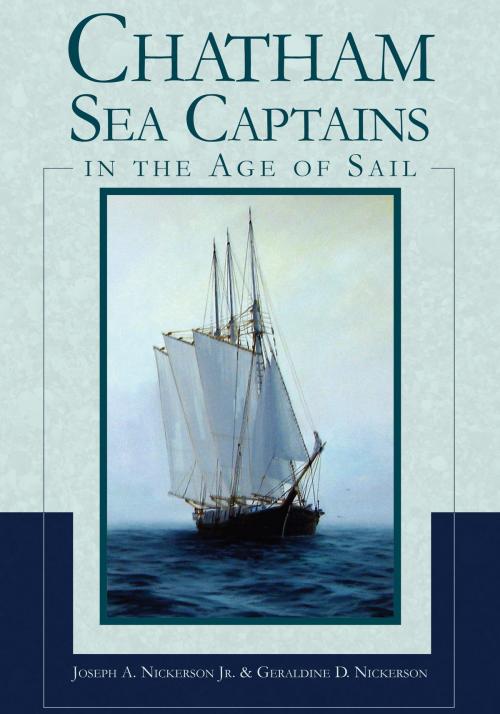 Cover of the book Chatham Sea Captains in the Age of Sail by Joseph A. Nickerson Jr., Geraldine D. Nickerson, Arcadia Publishing Inc.