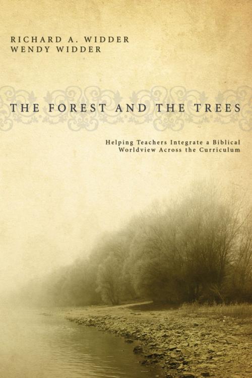 Cover of the book The Forest and the Trees by Richard A. Widder, Wendy Widder, Wipf and Stock Publishers