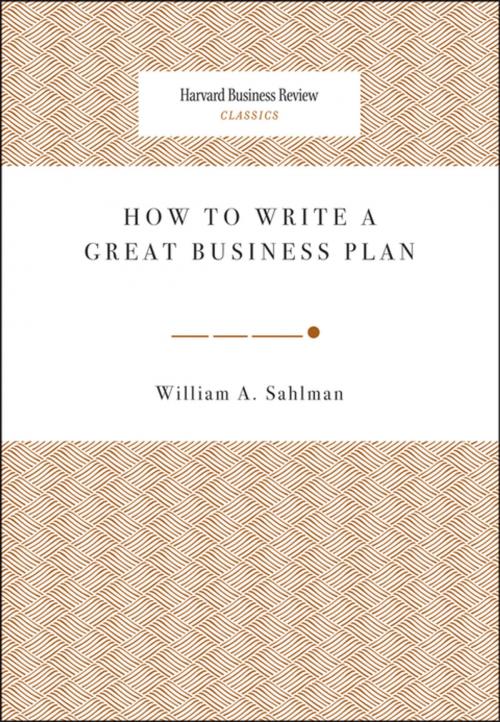 Cover of the book How to Write a Great Business Plan by William A. Sahlman, Harvard Business Review Press