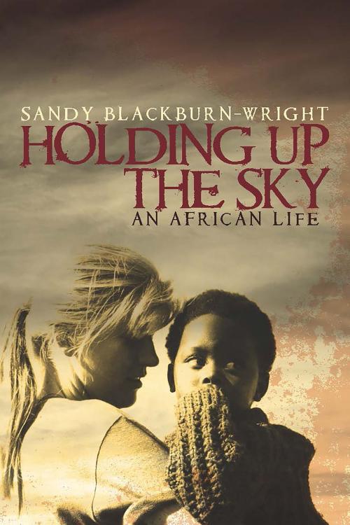 Cover of the book Holding Up the Sky by Sandy Blackburn-Wright, Allen & Unwin