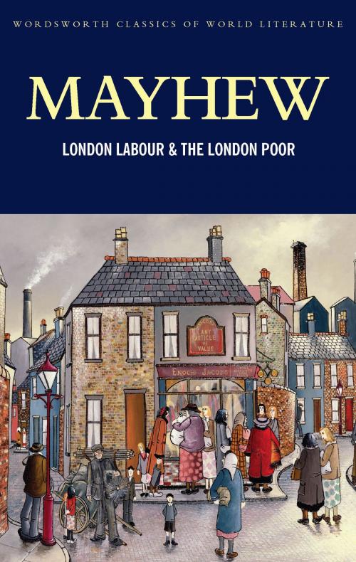 Cover of the book London Labour and the London Poor by Henry Mayhew, Tom Griffith, Wordsworth Editions Ltd