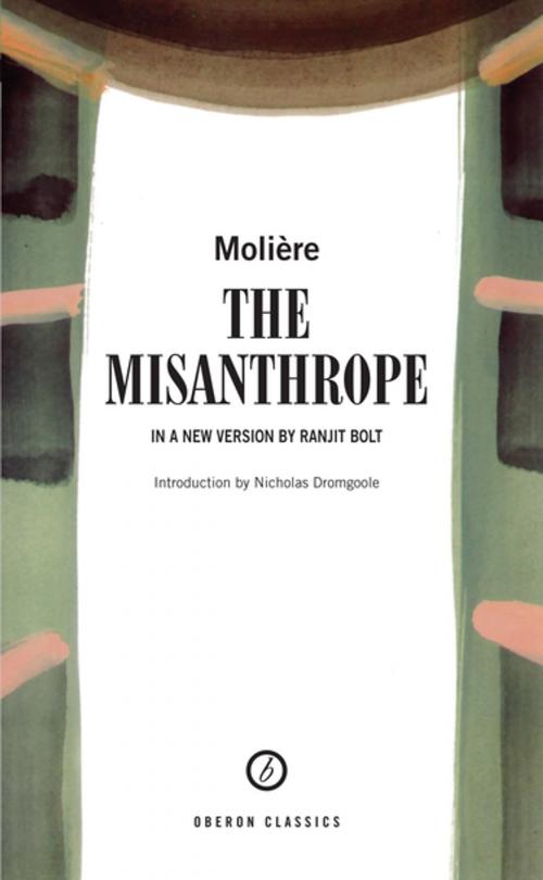 Cover of the book The Misanthrope by Jean-Baptiste Poquelin Moliere, Ranjit Bolt, Oberon Books