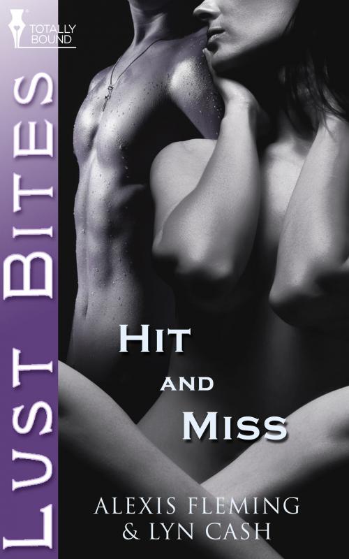 Cover of the book Hit and Miss by Lyn Cash, Alexis Fleming, Totally Entwined Group Ltd