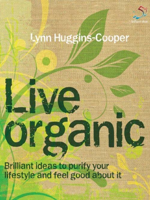 Cover of the book Live Organic by Lynn Huggins-Cooper, Infinite Ideas