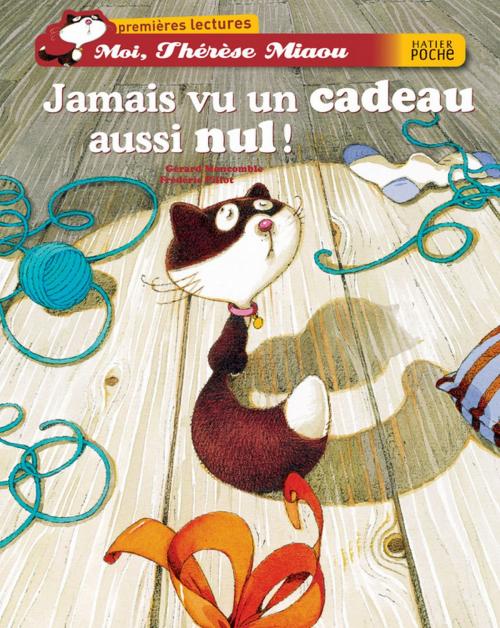 Cover of the book Jamais vu un cadeau aussi nul ! by Gérard Moncomble, Hatier Jeunesse