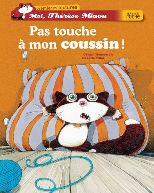 Cover of the book Pas touche à mon coussin ! by Gérard Moncomble, Hatier Jeunesse