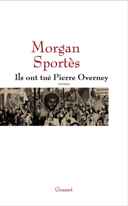 Cover of the book Ils ont tué Pierre Overney by Morgan Sportes, Grasset