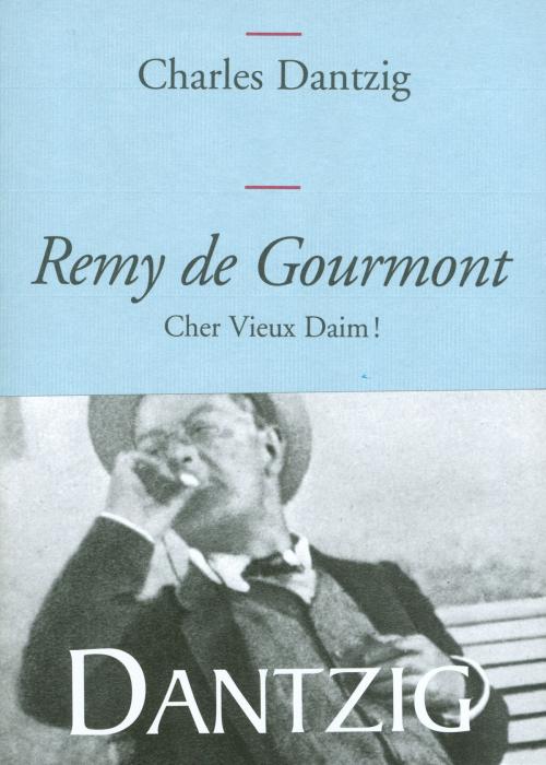 Cover of the book Remy de Gourmont, cher Vieux Daim! by Charles Dantzig, Grasset