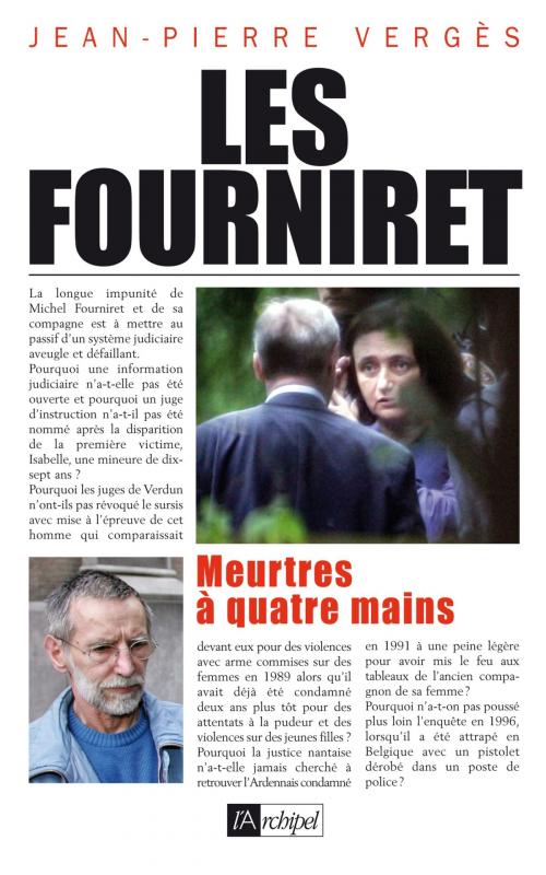 Cover of the book Les Fourniret, meurtres à quatre mains by Jean-Pierre Vergès, Archipel