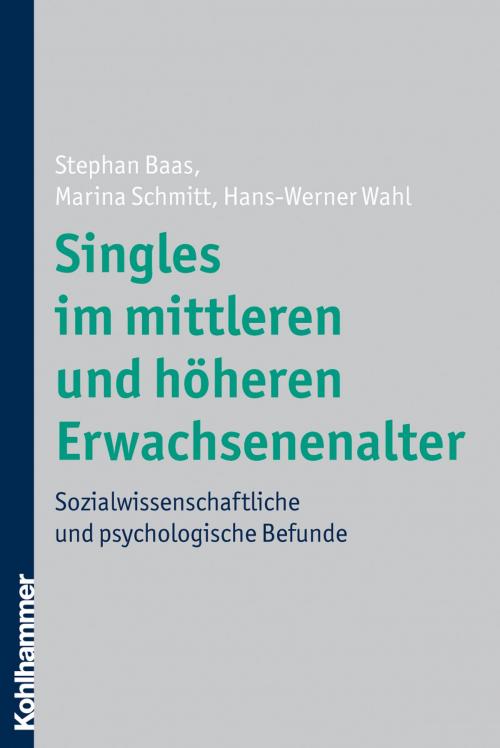 Cover of the book Singles im mittleren und höheren Erwachsenenalter by Stephan Baas, Marina Schmitt, Hans-Werner Wahl, Kohlhammer Verlag
