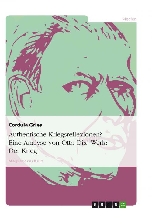 Cover of the book Authentische Kriegsreflexionen? Eine Analyse von Otto Dix' Werk: Der Krieg by Cordula Gries, GRIN Verlag