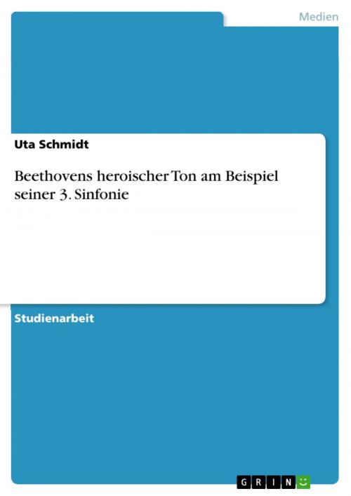 Cover of the book Beethovens heroischer Ton am Beispiel seiner 3. Sinfonie by Uta Schmidt, GRIN Verlag