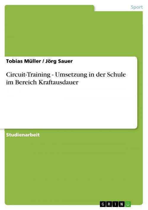 Cover of the book Circuit-Training - Umsetzung in der Schule im Bereich Kraftausdauer by Tobias Müller, Jörg Sauer, GRIN Verlag
