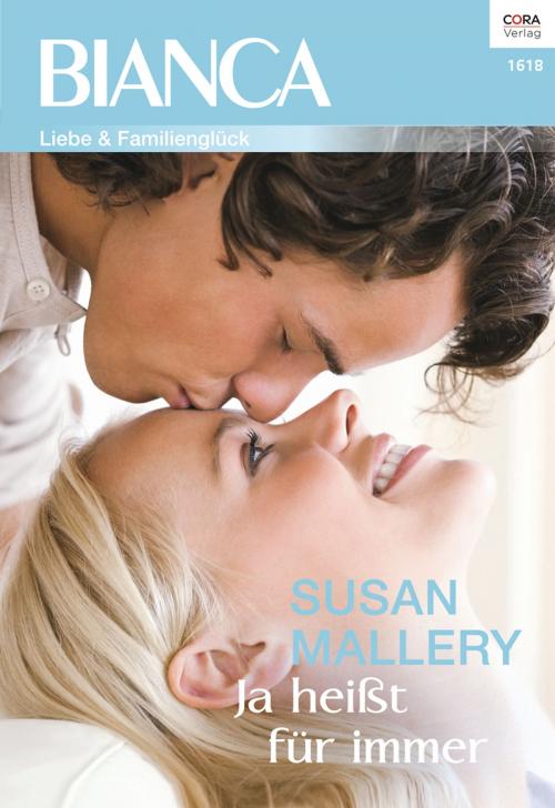 Cover of the book Ja heißt für immer by SUSAN MALLERY, CORA Verlag