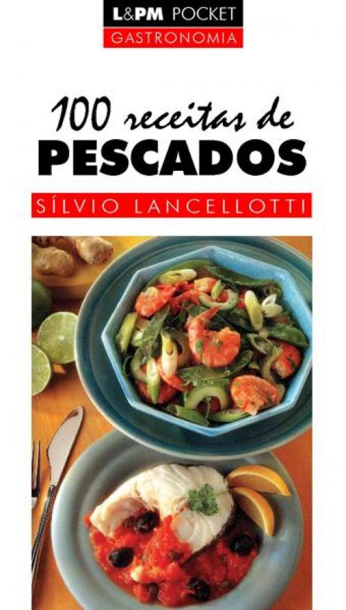 Cover of the book 100 Receitas de Pescados by Sílvio Lancellotti, L&PM Editores
