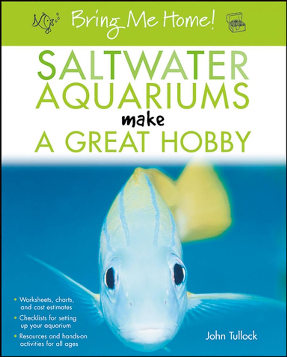 Big bigCover of Bring Me Home! Saltwater Aquariums Make a Great Hobby
