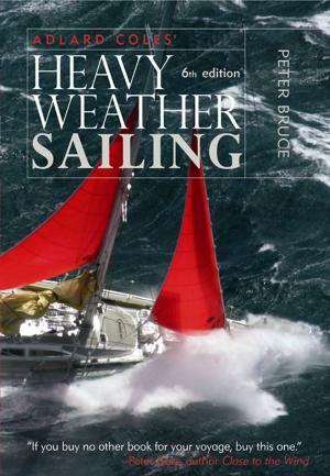 Cover of the book Adlard Coles' Heavy Weather Sailing, Sixth Edition by Dietrich v. Haeften