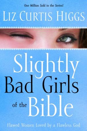 Cover of the book Slightly Bad Girls of the Bible by Jeramy Clark, Jerusha Clark