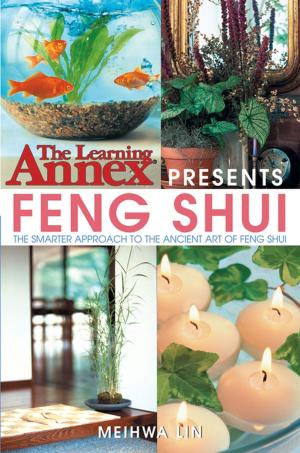Cover of the book The Learning Annex Presents Feng Shui by Maria de Naglowska, Donald Traxler
