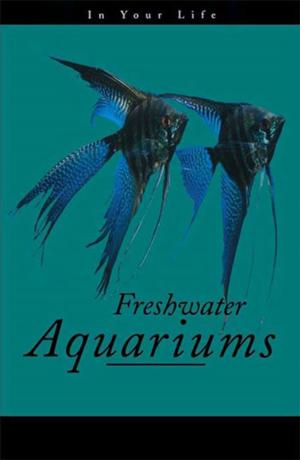 bigCover of the book Freshwater Aquariums in Your Life by 