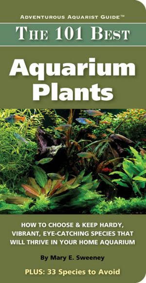 Cover of the book 101 Best Aquarium Plants by Janice Biniok