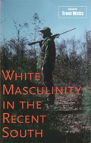 Cover of the book White Masculinity in the Recent South by Louis D. Rubin, Jr.
