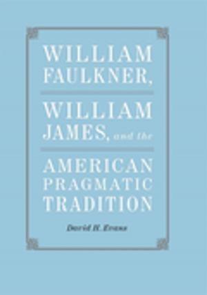 Cover of the book William Faulkner, William James, and the American Pragmatic Tradition by Lulu Wang