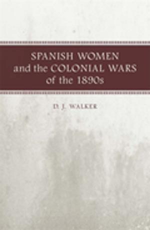 Book cover of Spanish Women and the Colonial Wars of the 1890s