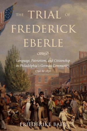 Cover of the book The Trial of Frederick Eberle by Paul R. Abramson, Steven D. Pinkerton, Mark Huppin