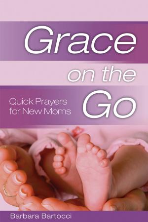 Cover of the book Grace on the Go: Quick Prayers for New Moms by Caren Goldman