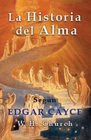 Cover of the book Edgar Cayce la Historia del Alma by Kevin J. Todeschi, MA, Henry Reed, PhD
