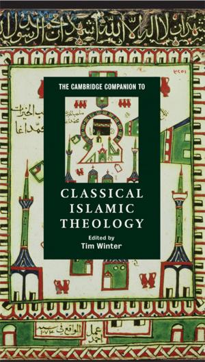 Cover of the book The Cambridge Companion to Classical Islamic Theology by David C. van Aken, William F. Hosford