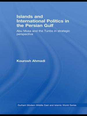 Cover of the book Islands and International Politics in the Persian Gulf by Petri Suomala, Jouni Lyly-Yrjänäinen, Teemu Laine, Falconer Mitchell