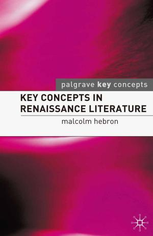 Cover of the book Key Concepts in Renaissance Literature by Marion Grillparzer, Simone Weider