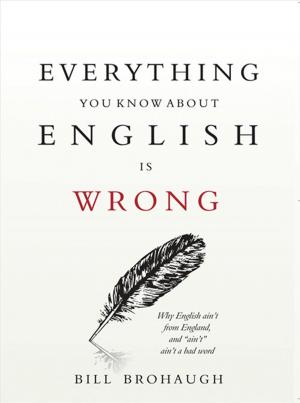 Book cover of Everything You Know About English Is Wrong