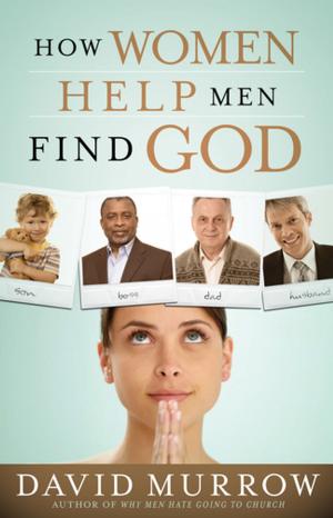 Cover of the book How Women Help Men Find God by Elizabeth Byler Younts