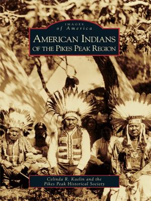 Cover of the book American Indians of the Pikes Peak Region by Carol A. Jensen, East Contra Costa Historical Society