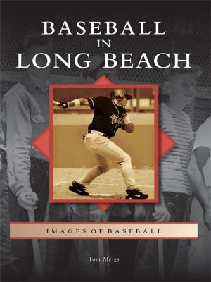 Cover of the book Baseball in Long Beach by Bruce Megowan, Maureen Megowan