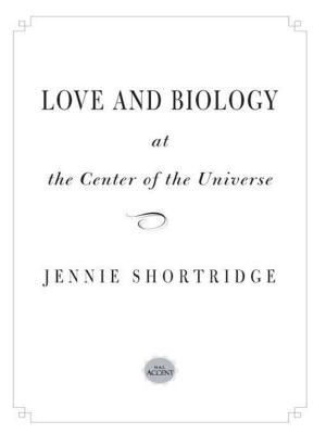 Book cover of Love and Biology at the Center of the Universe
