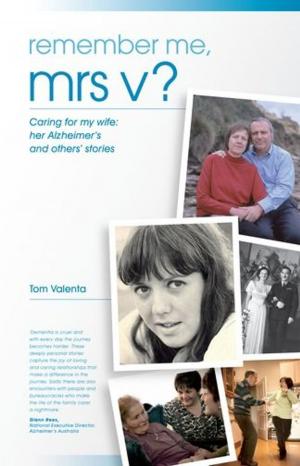 Cover of the book Remember Me Mrs V?: Caring For My Wife: Her Alzheimer's And Others' Stories by Authors, Various
