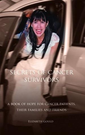 bigCover of the book Secrets of Cancer Survivors: A Book of Hope For Cancer Patients Their Families And Friends by 