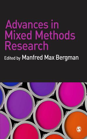 Cover of the book Advances in Mixed Methods Research by Dr Margery McMahon, Dr Alastair D McPhee, Fiona Patrick, Christine Forde