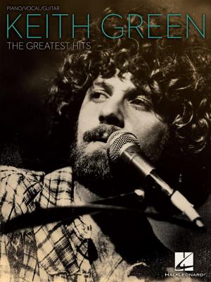 Book cover of Keith Green - The Greatest Hits (Songbook)