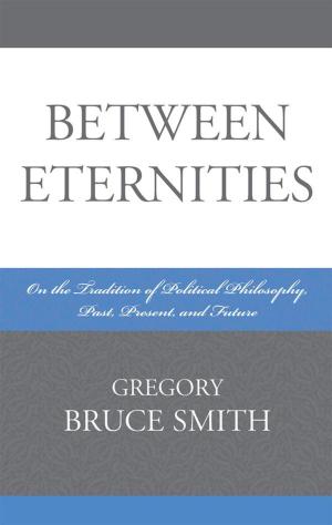Cover of the book Between Eternities by George Ciccariello-Maher, Katherine Gordy, Elena Loizidou, Todd May, Keally McBride, Jacqueline Stevens, Vanessa Lemm, is Professor of Philosophy at the University of New South Wales, Australia., Banu Bargu, Professor of History of Consciousness and Political Theory, University of California