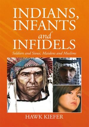 Cover of the book Indians, Infants and Infidels by Pastor Leonard Roy Harris