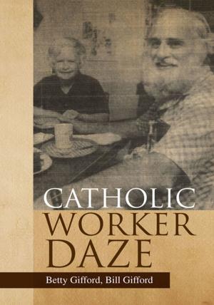 Cover of the book Catholic Worker Daze by Tyler Gore