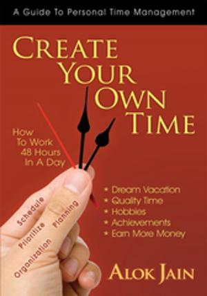 Cover of the book Create Your Own Time by Gerald J. A. Nwankwo