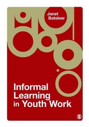 Cover of the book Informal Learning in Youth Work by Lennis G. Echterling, Jack Presbury, Eric W. Cowan, A. Renee Staton, Dr. Debbie C. Sturm, Michele L. Kielty, J. Edson McKee, Anne L. (Leona) Stewart, William F. Evans