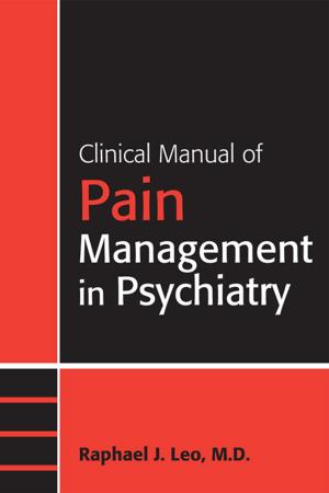 Cover of the book Clinical Manual of Pain Management in Psychiatry by Kemuel L. Philbrick, MD, James R. Rundell, MD, Pamela J. Netzel, MD, James L. Levenson, MD